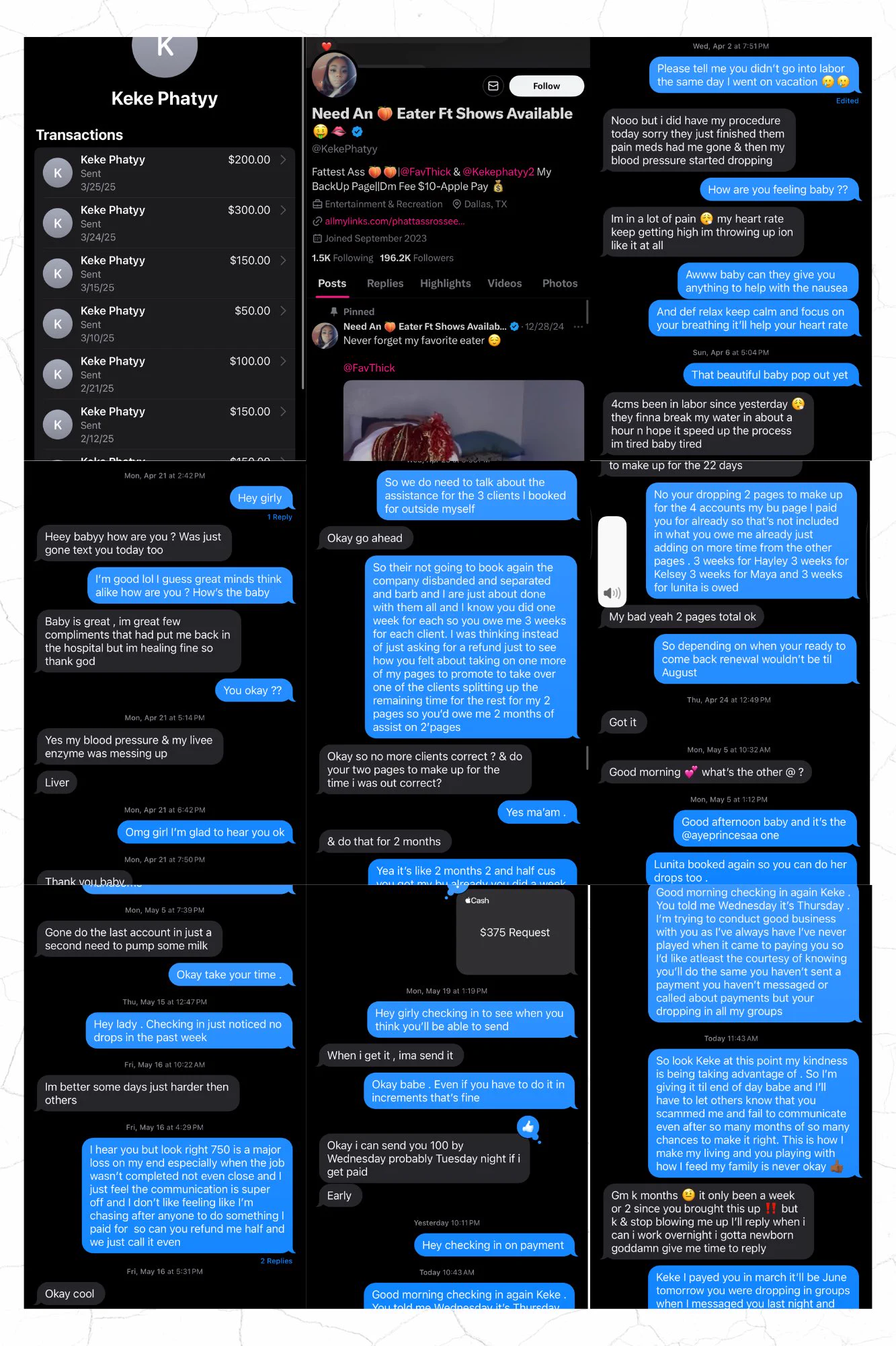 @KekePhatyy is a SCAMMER DO NOT BOOK I paid her in march to do client drops and she gave me one week of drops then she ghosted me. I booked her for 2 months before spending such a large some of money to build trust and the first time I send $700 the Communication was completely off I was aware she through a baby shower she shortly ghosted me after. I reached out as you see in ss. I then tried reaching out again because after making another arrangement to make up for those drops she ghosted me again no communication not a text nothing just no drops for my clients but she’s dropping herself in gif rooms. I then requested she send me half the money back and she yet again communication has been completely off even after telling her she can pay in increments she’s telling me she’ll pay me when she pays me DO NOT BOOK THIS SCAMMER ! @KekePhatyy @KekePhatyy @KekePhatyy I’m sure based off responses I am not the only person she’s doing this too. I’ve asked so many times and tried to find a compromise in so many ways but instead I got disrespected and scammed.